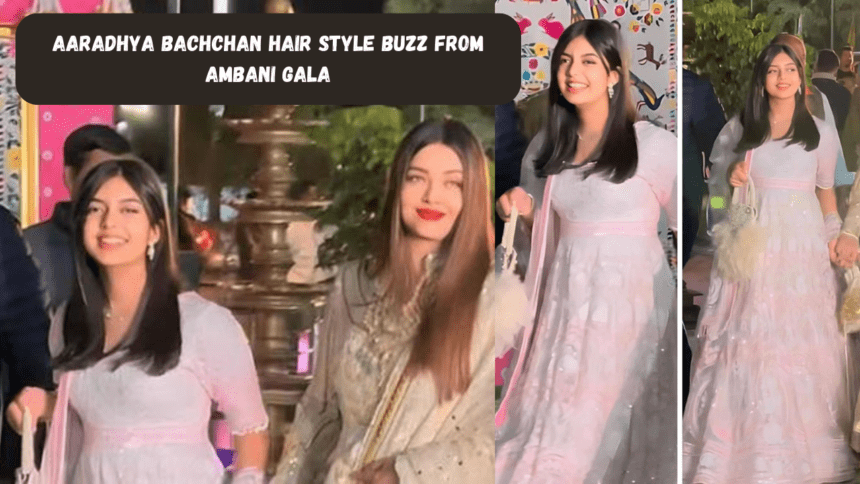 Aaradhya Bachchan Hair Style Buzz From Ambani Gala