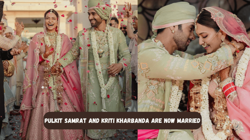 Pulkit Samrat and Kriti Kharbanda Are Now Married