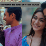7 Must Watch Romantic Web Series on OTT For Couples