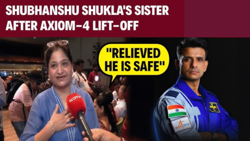 Shubhanshu Shukla's Sister On The Launch Of Axiom-4