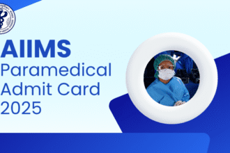AIIMS Paramedical Admit Card 2025 जारी: यहां जानें डाउनलोड स्टेप्स और परीक्षा तिथि