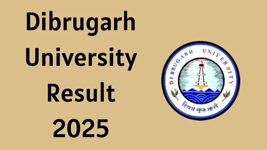 Dibrugarh University Result 2025 घोषित