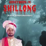 Honeymoon in Shillong: Sonam Raghuvanshi और Raja Raghuvanshi की हत्या की कहानी अब बड़े पर्दे पर