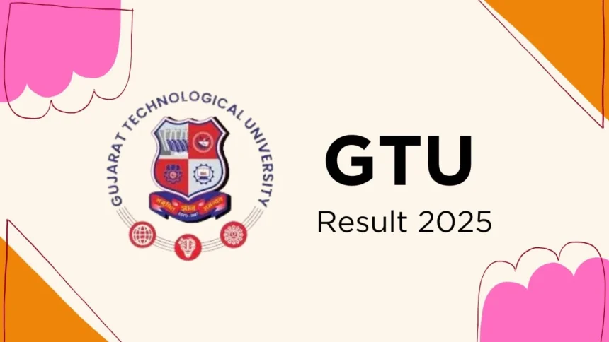 GTU Summer Result 2025 Declared – Check Scorecards Now