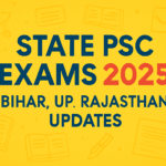 State PSC Exams 2025 – Bihar, UP, Rajasthan Updates