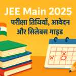 JEE Main 2025 – Exam Dates, Application & Syllabus Guide