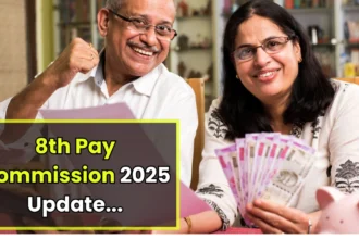 8th Pay Commission 2025 – सरकारी कर्मचारियों के लिए बड़ा बदलाव, Allowances में होगा सुधार