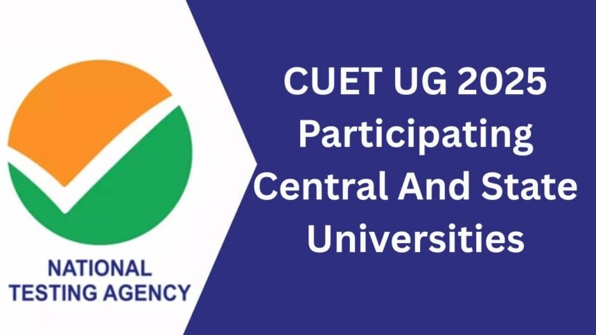 CUET UG 2025 – Admission Process और Participating Universities की पूरी List