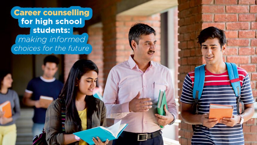 Career Counselling Tips for High School Students 2025