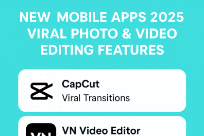 New Mobile Apps 2025 – Viral Photo & Video Editing Features की पूरी लिस्ट