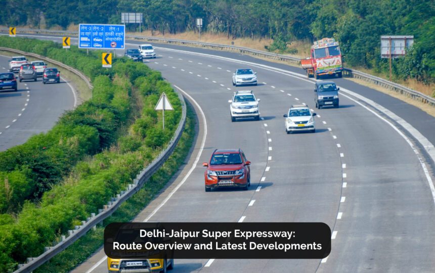दिल्ली–जयपुर एक्सप्रेसवे 2025 – रियल एस्टेट पर असर और निवेश के अवसर