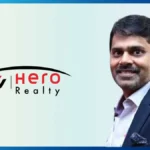 भारतीय रियल एस्टेट: Hero Realty CEO ने बताया, अब यह एक 'De-Risked Global Asset Class'