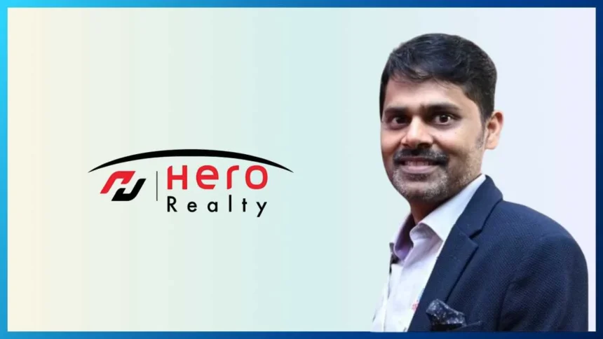 भारतीय रियल एस्टेट: Hero Realty CEO ने बताया, अब यह एक 'De-Risked Global Asset Class'