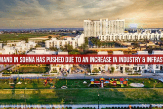 सोहना में रियल एस्टेट की रफ्तार तेज – नए प्रोजेक्ट्स के लॉन्च से बढ़ी निवेशकों की दिलचस्पी