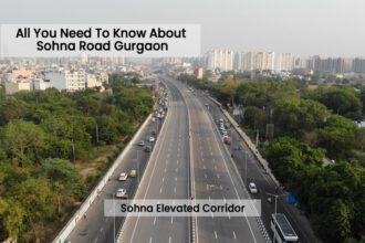 Sohna-Gurugram Expressway से रियल एस्टेट पर प्रभाव – ताज़ा अपडेट