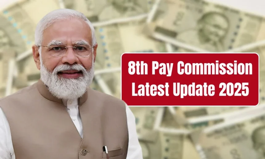 8th Pay Commission 2025 – Salary Hike, Pension News