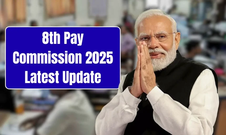 8th Pay Commission 2025 – Pension & Salary Hike Updates