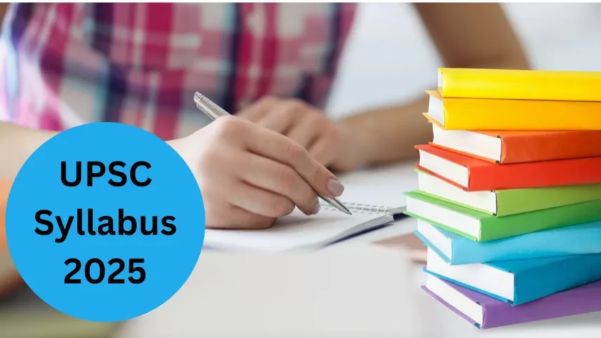 UPSC 2025 – तैयारी के लिए नए सिलेबस और पैटर्न बदलाव: नवीनतम अपडेट
