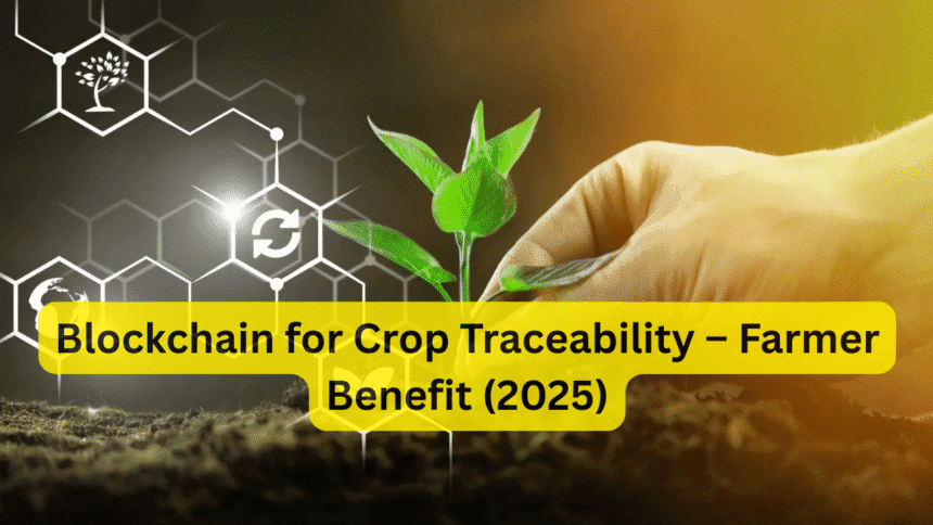 Blockchain for Crop Traceability – Farmer Benefit (2025)