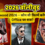 Bollywood 2026 – कौन सी फिल्में करेंगी Box Office पर राज?