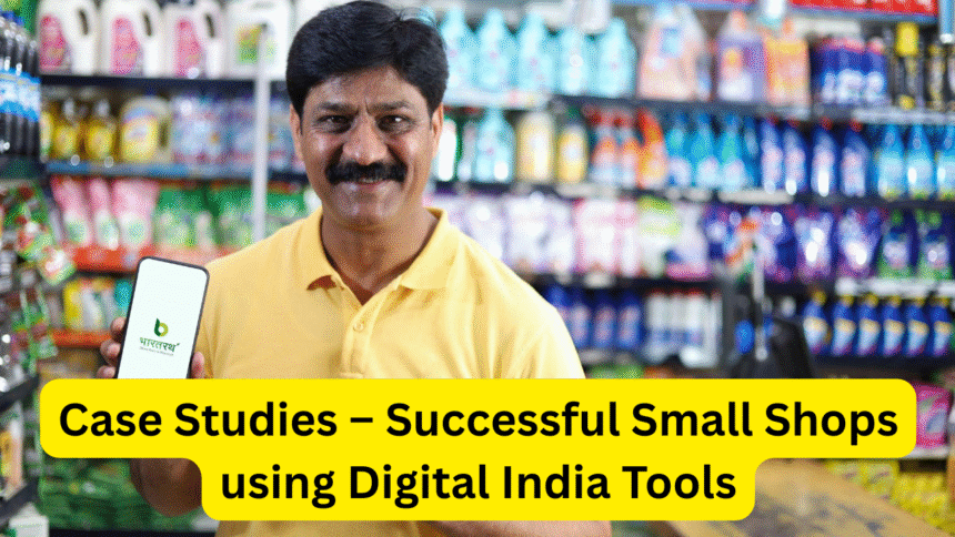 Case Studies – Successful Small Shops using Digital India Tools
