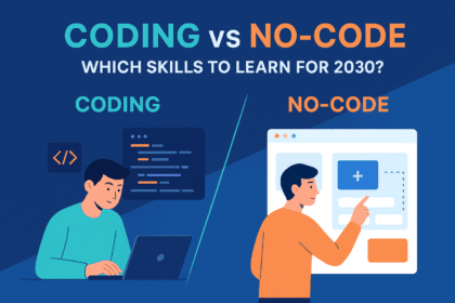 Coding vs No-Code Platforms – Which Skills to Learn for 2030?