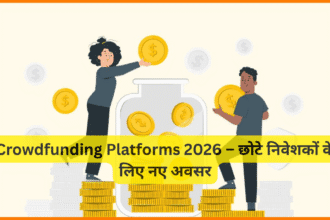 Crowdfunding Platforms 2026 – छोटे निवेशकों के लिए नए अवसर