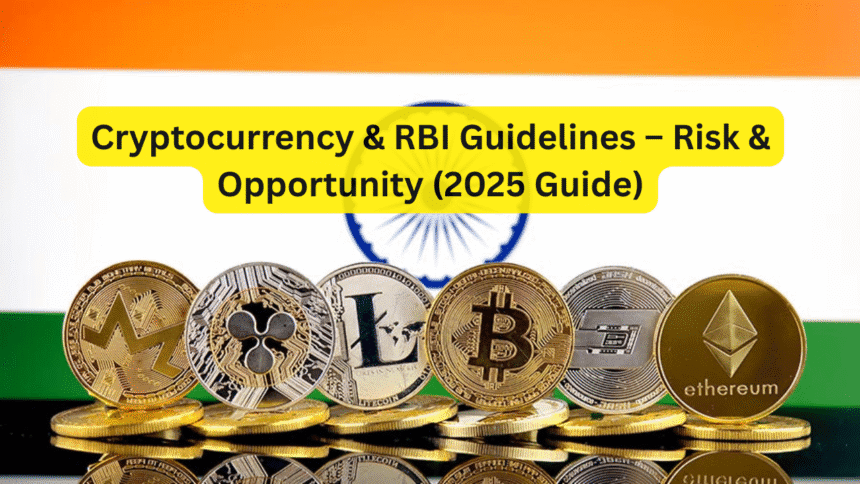 Cryptocurrency & RBI Guidelines – Risk & Opportunity (2025 Guide)