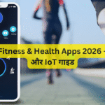 Digital Fitness & Health Apps 2026 – मोबाइल और IoT गाइड