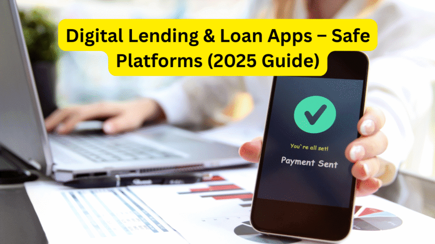 Digital Lending & Loan Apps – Safe Platforms (2025 Guide)