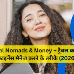 Digital Nomads & Money – ट्रैवल करते हुए फाइनेंस मैनेज करने के तरीके (2026)