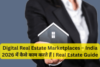 Digital Real Estate Marketplaces – India 2026 में कैसे काम करते हैं | Real Estate Guide