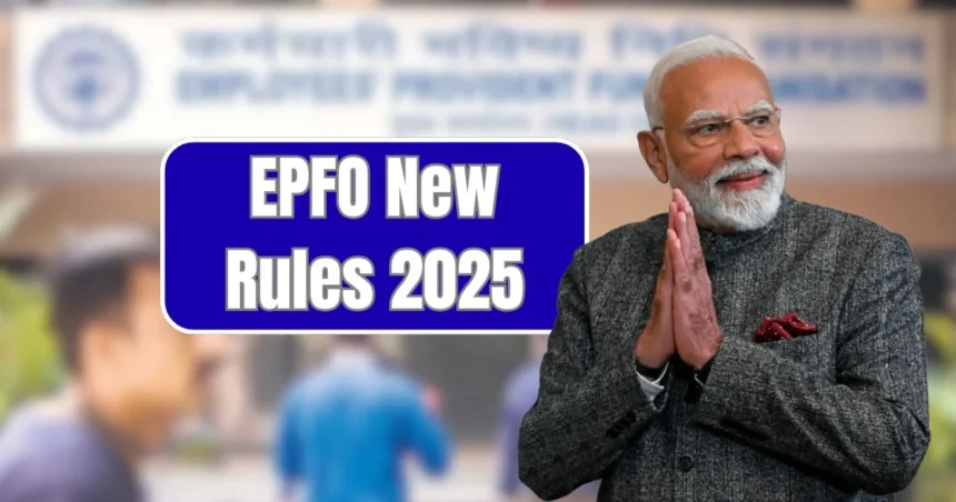 EPFO Updates 2025 – New PF & Pension Rules, Digital Reforms