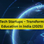 EdTech Startups – Transforming Education in India (2025)