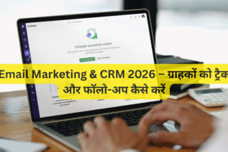 Email Marketing & CRM 2026 – ग्राहकों को ट्रैक और फॉलो-अप कैसे करें