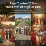 Rural Tourism 2026 – भारत के गांवों की संस्कृति और विकास