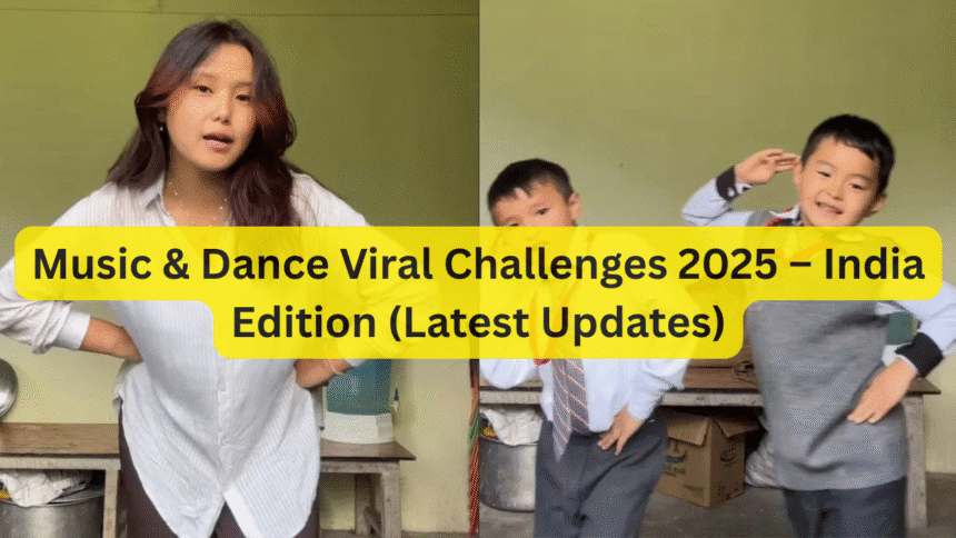 Music & Dance Viral Challenges 2025 – India Edition (Latest Updates)