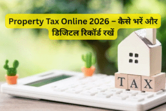 Property Tax Online 2026 – कैसे भरें और डिजिटल रिकॉर्ड रखें
