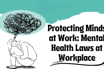 Employee Rights & Workplace Mental Health Policies – कर्मचारियों के अधिकार और कार्यस्थल पर मानसिक स्वास्थ्य