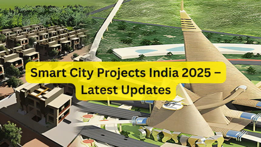 Smart City Projects India 2025 – Latest Updates
