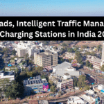 Smart Roads, Intelligent Traffic Management & EV Charging Stations in India 2025