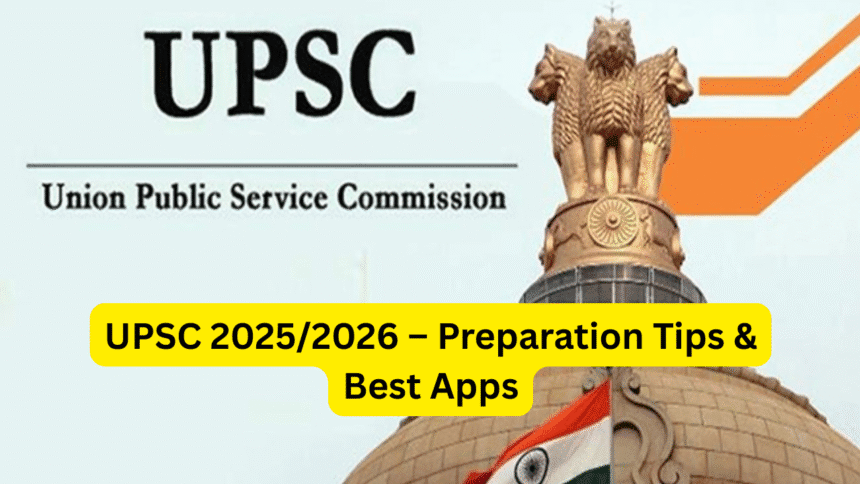 UPSC 2025/2026 – Preparation Tips & Best Apps