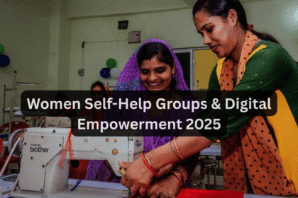 Women Self-Help Groups & Digital Empowerment 2025 – बदलाव की नई दिशा