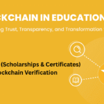 शिक्षा योजनाओं (Scholarships & Certificates) में Blockchain Verification: पारदर्शिता और सुरक्षा का नया युग