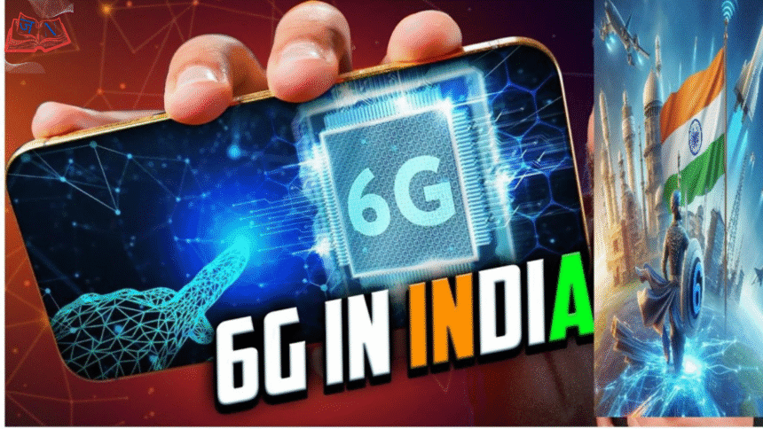 6G India Roadmap – 2026 तक Ultra-Fast Connectivity और DoT-IIT Madras Testbeds