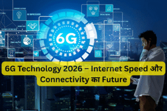 6G Technology 2026 – Internet Speed और Connectivity का Future
