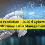 AI Fraud Prediction – 2026 में Cybersecurity और Finance Risk Management