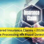 AI-Powered Insurance Claims – 2026 में Real-time Processing और Fraud Detection