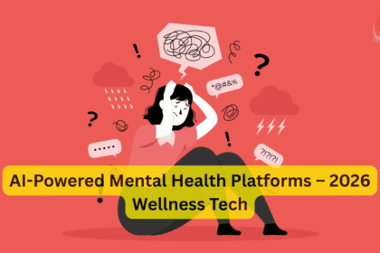 AI-Powered Mental Health Platforms – 2026 Wellness Tech