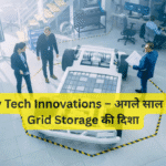 Battery Tech Innovations – अगले साल EVs और Grid Storage की दिशा